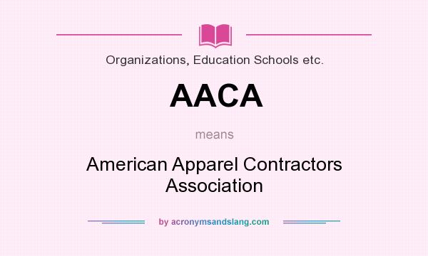 What does AACA mean? It stands for American Apparel Contractors Association