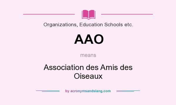 What does AAO mean? It stands for Association des Amis des Oiseaux