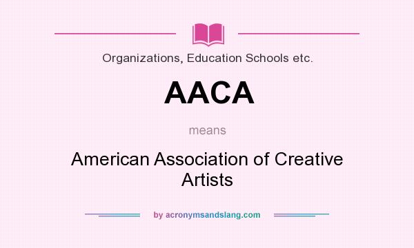 What does AACA mean? It stands for American Association of Creative Artists