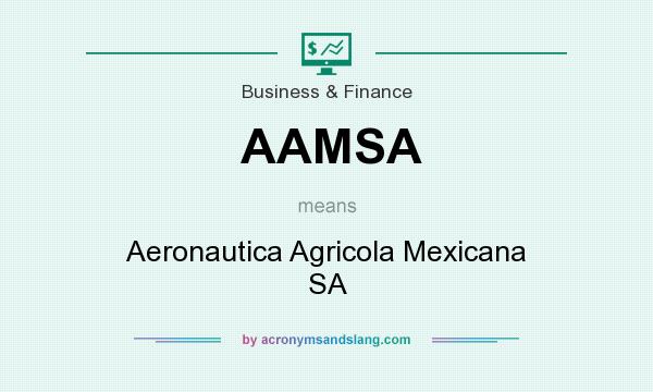 What does AAMSA mean? It stands for Aeronautica Agricola Mexicana SA