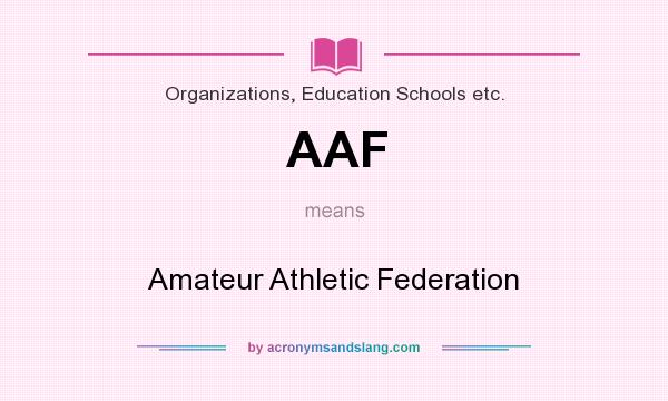 What does AAF mean? It stands for Amateur Athletic Federation