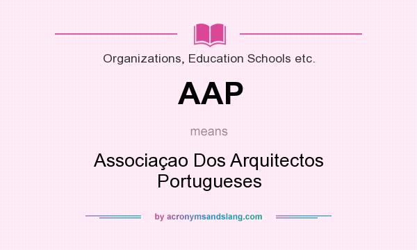 What does AAP mean? It stands for Associaçao Dos Arquitectos Portugueses