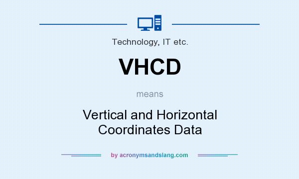 What does VHCD mean? It stands for Vertical and Horizontal Coordinates Data
