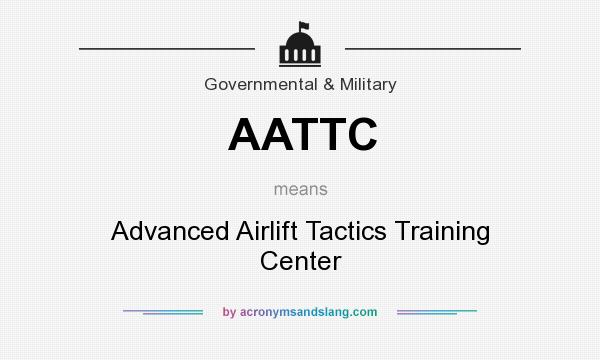 What does AATTC mean? It stands for Advanced Airlift Tactics Training Center
