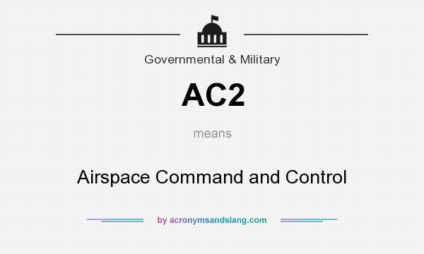 What does AC2 mean? It stands for Airspace Command and Control