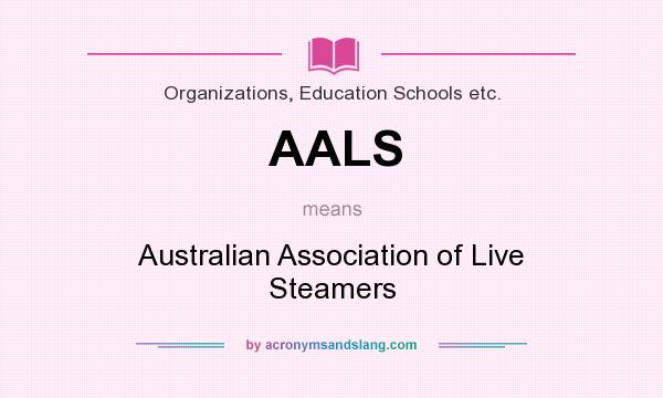 What does AALS mean? It stands for Australian Association of Live Steamers