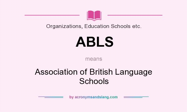 What does ABLS mean? It stands for Association of British Language Schools