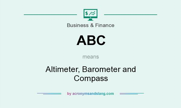What does ABC mean? It stands for Altimeter, Barometer and Compass