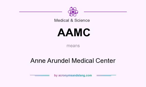 What does AAMC mean? It stands for Anne Arundel Medical Center