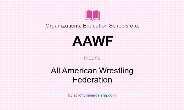 What does AAWF mean? It stands for All American Wrestling Federation