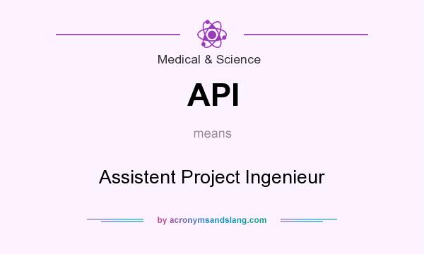 What does API mean? It stands for Assistent Project Ingenieur