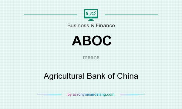 What does ABOC mean? It stands for Agricultural Bank of China