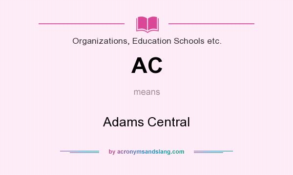 What does AC mean? It stands for Adams Central