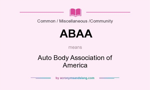 What does ABAA mean? It stands for Auto Body Association of America