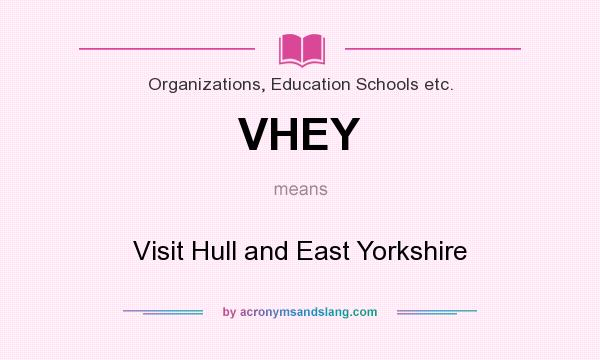 What does VHEY mean? It stands for Visit Hull and East Yorkshire