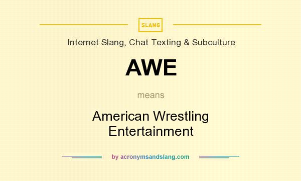 What does AWE mean? It stands for American Wrestling Entertainment