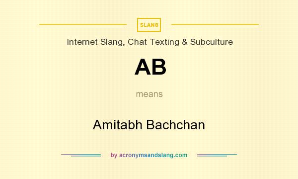What does AB mean? It stands for Amitabh Bachchan