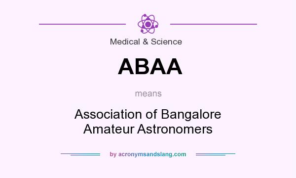 What does ABAA mean? It stands for Association of Bangalore Amateur Astronomers