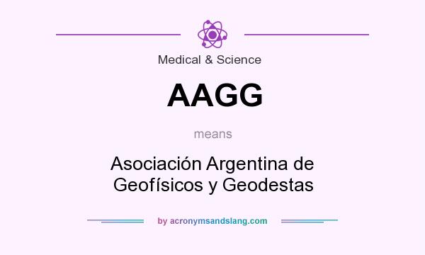 What does AAGG mean? It stands for Asociación Argentina de Geofísicos y Geodestas