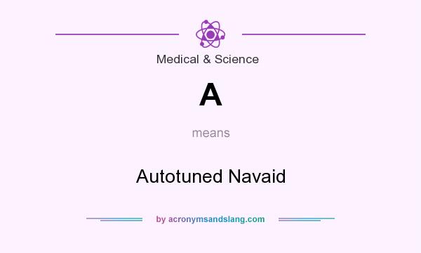 What does A mean? It stands for Autotuned Navaid