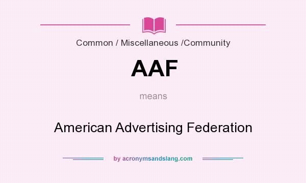 What does AAF mean? It stands for American Advertising Federation