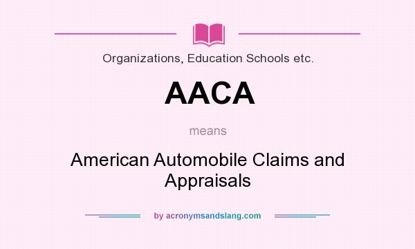 What does AACA mean? It stands for American Automobile Claims and Appraisals