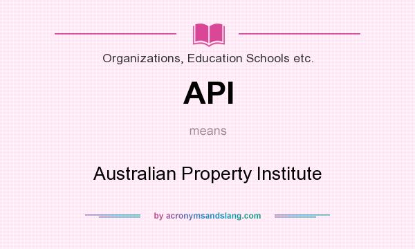 What does API mean? It stands for Australian Property Institute