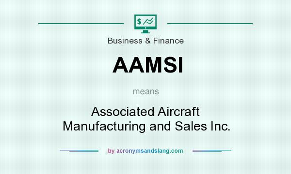 What does AAMSI mean? It stands for Associated Aircraft Manufacturing and Sales Inc.