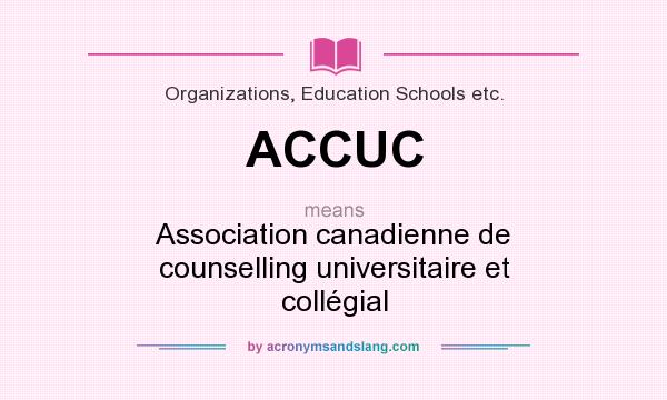 What does ACCUC mean? It stands for Association canadienne de counselling universitaire et collégial