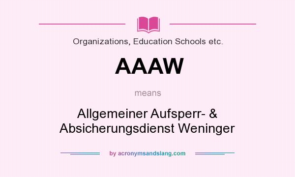 What does AAAW mean? It stands for Allgemeiner Aufsperr- & Absicherungsdienst Weninger
