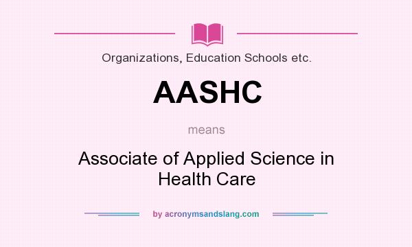 What does AASHC mean? It stands for Associate of Applied Science in Health Care