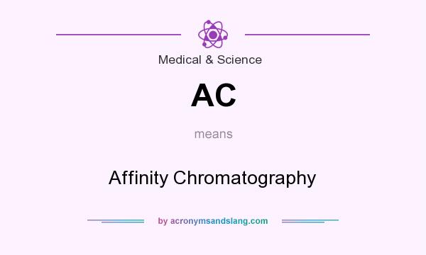 What does AC mean? It stands for Affinity Chromatography