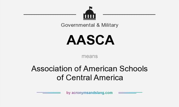What does AASCA mean? It stands for Association of American Schools of Central America