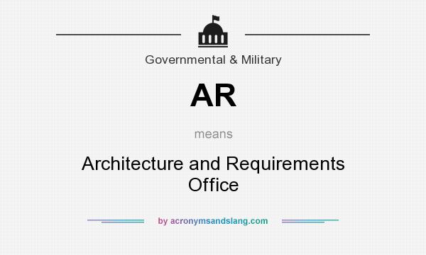 What does AR mean? It stands for Architecture and Requirements Office