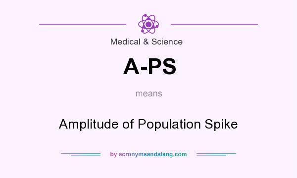 What does A-PS mean? It stands for Amplitude of Population Spike