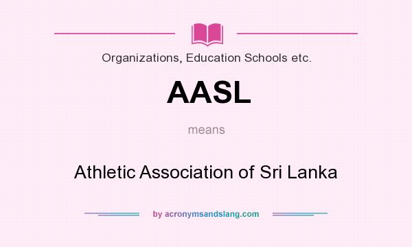 What does AASL mean? It stands for Athletic Association of Sri Lanka