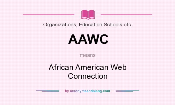 What does AAWC mean? It stands for African American Web Connection