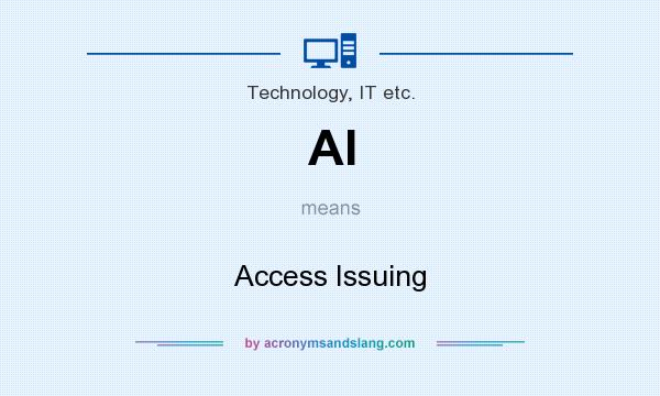 What does AI mean? It stands for Access Issuing