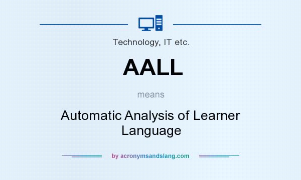 What does AALL mean? It stands for Automatic Analysis of Learner Language