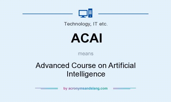 What does ACAI mean? It stands for Advanced Course on Artificial Intelligence