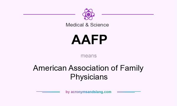 What does AAFP mean? It stands for American Association of Family Physicians