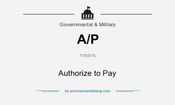 What does A/P mean? It stands for Authorize to Pay