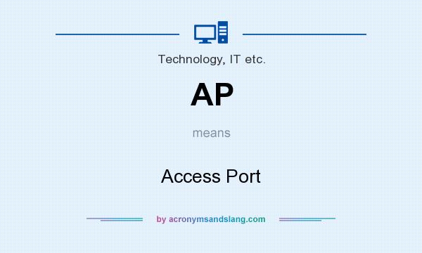 What does AP mean? It stands for Access Port