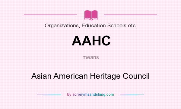 What does AAHC mean? It stands for Asian American Heritage Council