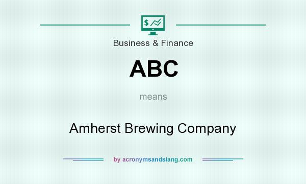 What does ABC mean? It stands for Amherst Brewing Company