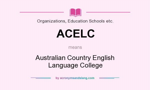 What does ACELC mean? It stands for Australian Country English Language College