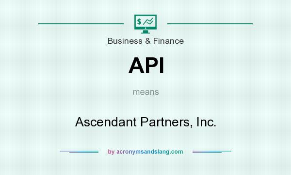 What does API mean? It stands for Ascendant Partners, Inc.