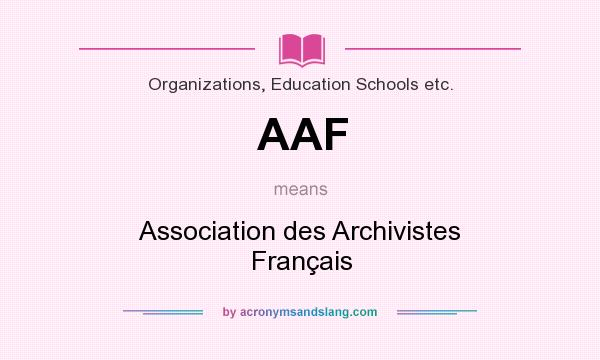 What does AAF mean? It stands for Association des Archivistes Français