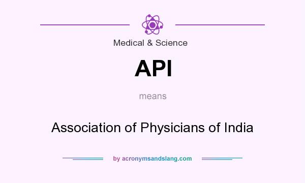 What does API mean? It stands for Association of Physicians of India