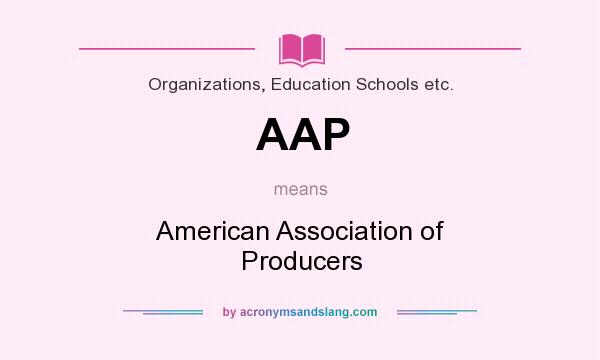 What does AAP mean? It stands for American Association of Producers
